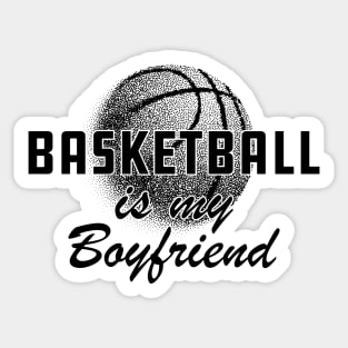 Basketball Is my boyfriend Sticker